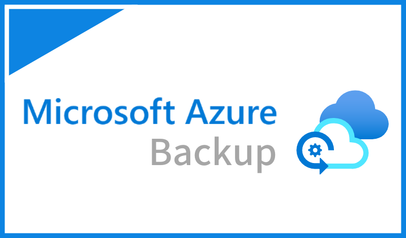 Azure Backupとは？バックアップの目的とAzure上でのバックアップ実現方法について解説