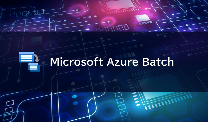 Azure Batchとは？Azureで大規模なバッチ処理を高速化する方法を解説