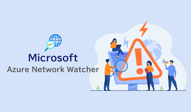 Azure Network Watcher とは？ネットワーク監視と診断に役立つサービスを解説