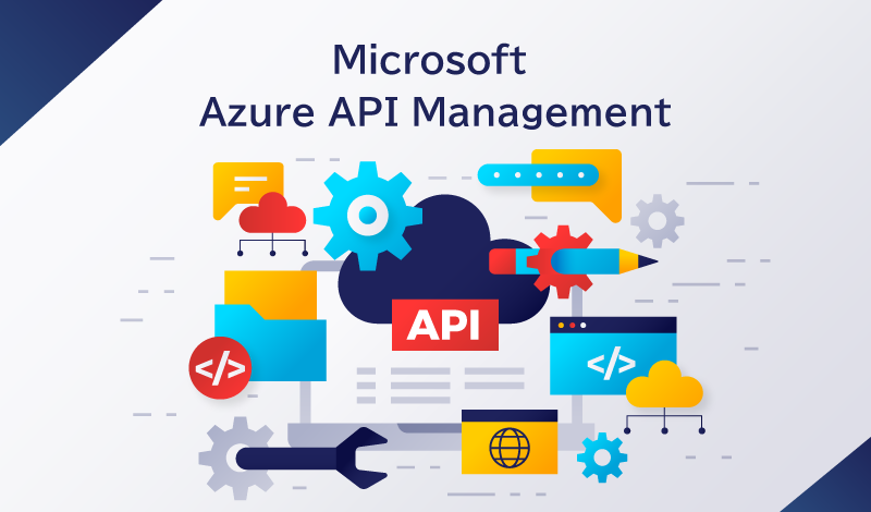管理者と開発者にメリットのあるソリューションAzure API Managementについて解説します！
