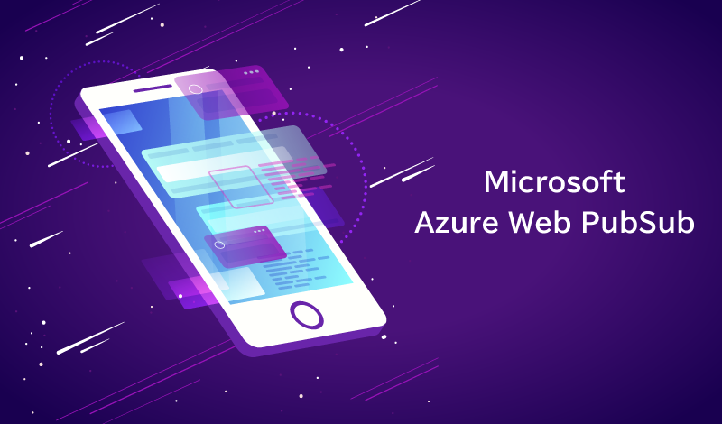 Azure Web PubSubとは？迅速な情報共有が可能なリアルタイム通信の実現手段について解説