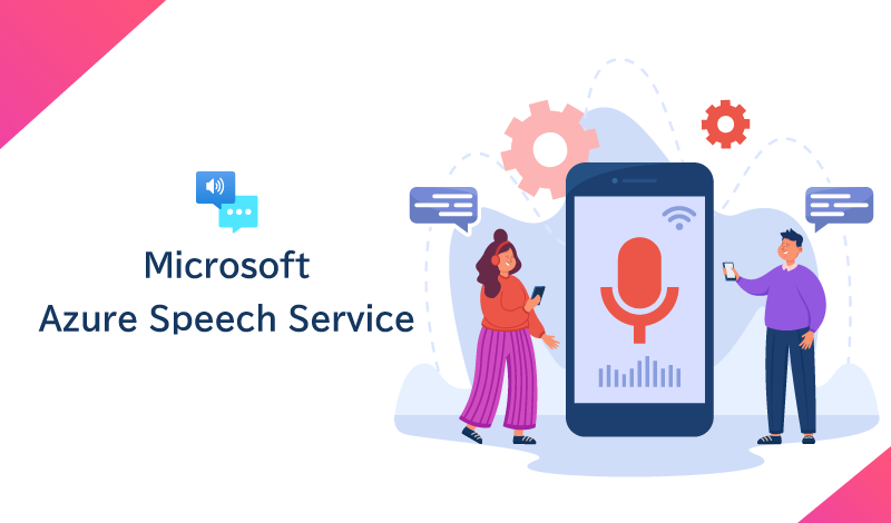 Azure Speech Serviceとは？音声技術の重要性とAzureを用いたビジネスへの適用方法を解説