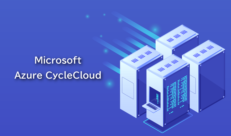 Azure CycleCloudとは？HPCの目的と用途、Azure上でクラウド HPC の実現方法を解説