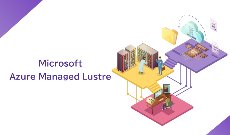 Azure Managed Lustreとは？高性能ファイルシステムを解説