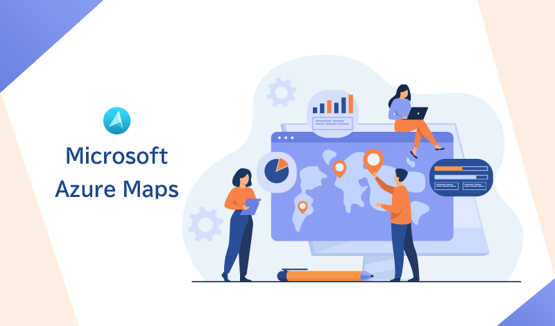Azure Mapsとは？Azureにおける地理情報サービスの概要と利用シーンについて詳しく解説