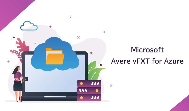 ハイブリッドクラウド環境で注目されているAvere vFXT for Azureについて解説します！