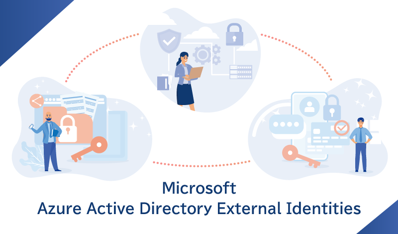 Azure Active Directory External Identitiesとは？Azureで社外ユーザーとのコラボレーションを実現する方法について解説