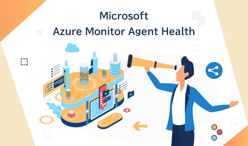 Azure Monitor Agent Healthとは？機能と特徴について解説