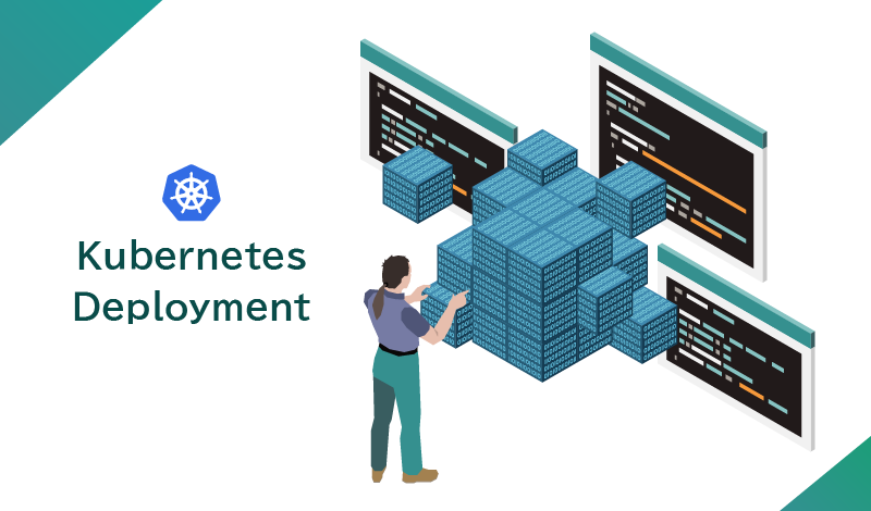 アプリケーションの柔軟な管理を実現する「Kubernetes Deployment」について解説します！