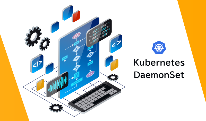 Kubernetes DaemonSetとは？概要とその役割、用途、設定や運用上の注意点を解説