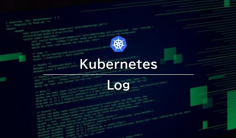 Kubernetesのログを確認するには？種類やツール、方法を解説