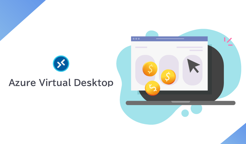 Azure Virtual Desktopの料金計算の方法とは？料金構造から効果的な見積もり方法まで幅広く解説