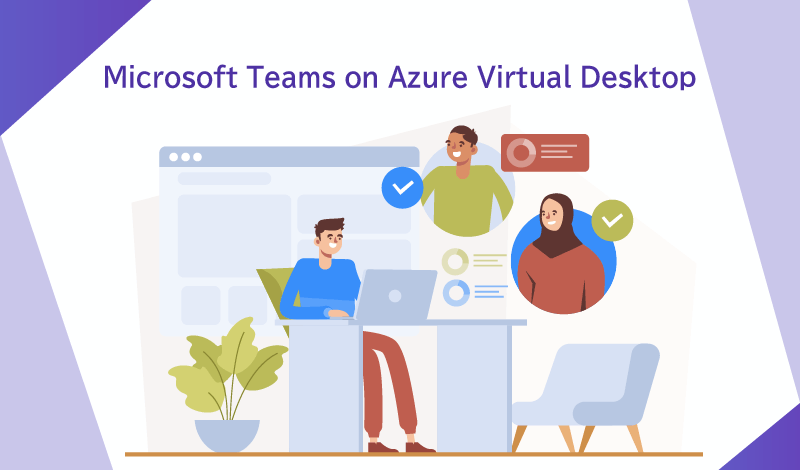 Microsoft Teams on AVDとは？導入するメリットとデータベースとの違い、設定手順、利用する際の注意点やベストプラクティスを解説