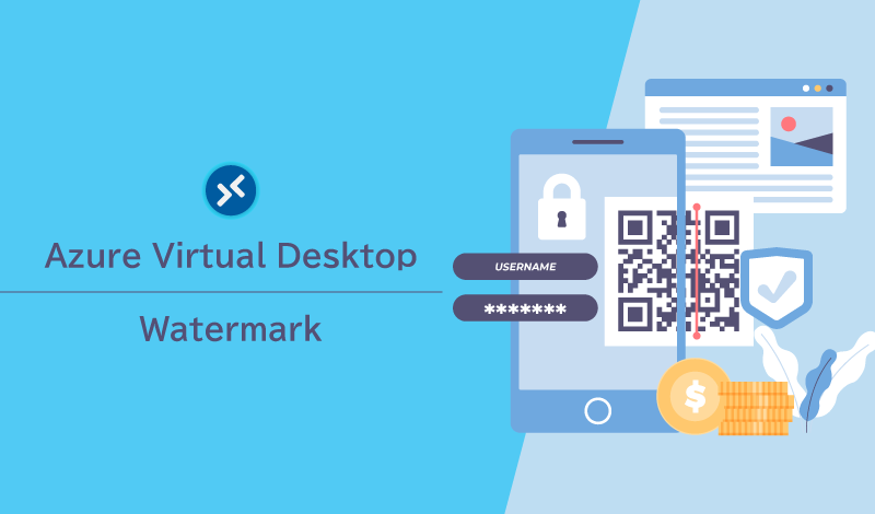 Azure Virtual Desktopにおけるウォーターマーク（Watermark・透かし）とは？重要性や設定手順、利用する際の注意点やカスタマイズオプションを解説