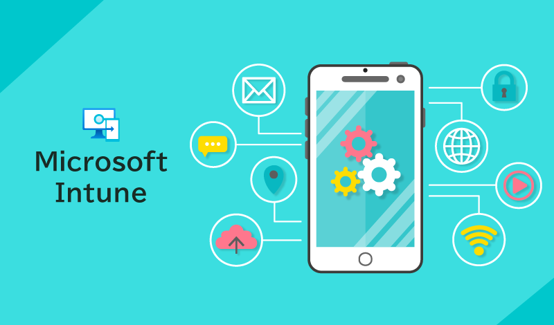 Microsoftが提供するMDMソリューション「Microsoft Intune」とは？その特徴、導入方法、ベストプラクティスについて解説