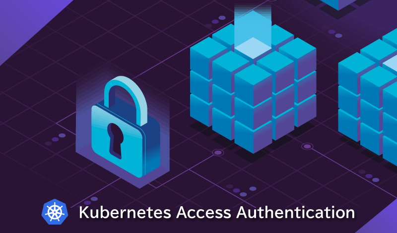 Kubernetes認証でセキュリティ的に強い認証方式を選ぶ基準、ポイントを解説