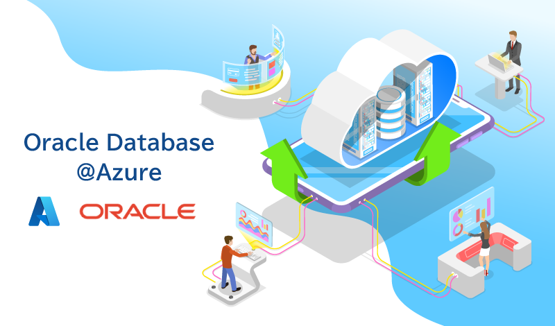 Oracle Database@Azureの特徴やメリット、移行のベストプラクティスを紹介