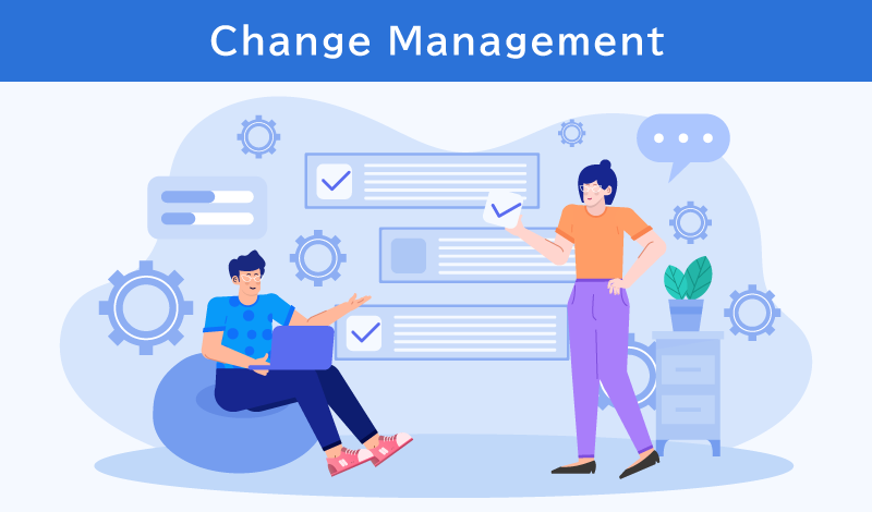 変更管理とは?重要性や実施ステップ、注意すべきポイントを解説