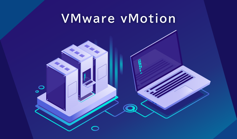 VMware vMotionとは何か?ゼロから学ぶ仕組み・要件・安全な運用の始め方